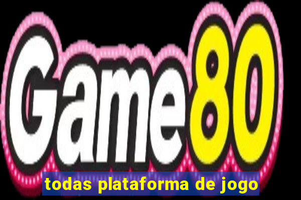 todas plataforma de jogo